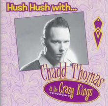 Load image into Gallery viewer, Chadd Thomas &amp; The Crazy Kings : Hush Hush (CD)
