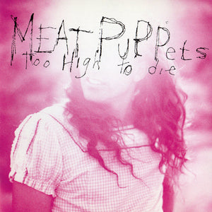 Meat Puppets : Too High To Die (CD, Album, Club)