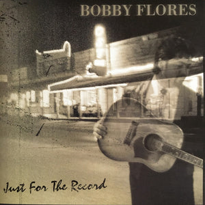 Bobby Flores (4) : Just For The Record (CD, Album)