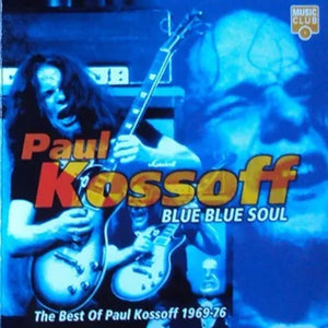 Paul Kossoff : Blue Blue Soul (The Best Of Paul Kossoff 1969-76) (CD, Album, Comp)
