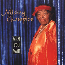 Load image into Gallery viewer, Mickey Champion : What You Want (CD, Album)
