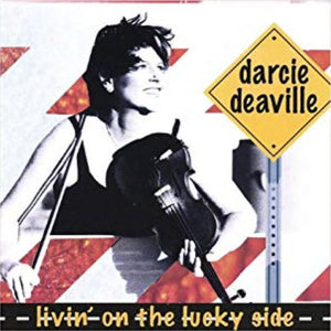 Darcie Deaville : Livin' On The Lucky Side (CD)