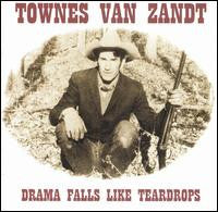 Townes Van Zandt : Drama Falls Like Teardrops (2xCD, Comp)