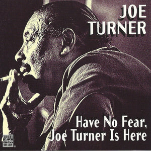 Big Joe Turner : Have No Fear Joe Turner Is Here (CD, Album, RE, RM)