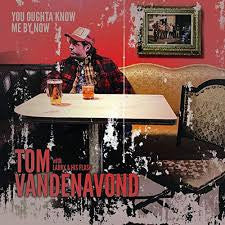 Tom Vandenavond With Larry & His Flask* : You Ought To Know Me By Now (CD, Album)