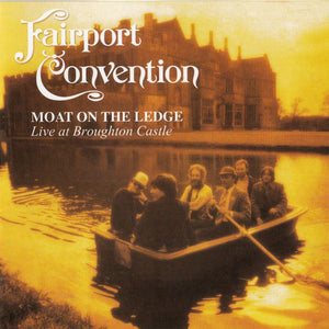 Fairport Convention : Moat On The Ledge (Live At Broughton Castle) (CD, Album)