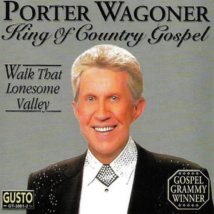 Porter Wagoner : King Of Country Gospel - Walk That Lonesome Valley (CD, Comp)