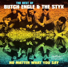 Load image into Gallery viewer, Butch Engle &amp; The Styx : The Best Of Butch Engle &amp; The Styx. No Matter What You Say (CD, Comp)
