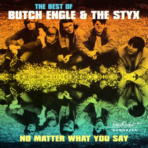 Butch Engle & The Styx : The Best Of Butch Engle & The Styx. No Matter What You Say (CD, Comp)