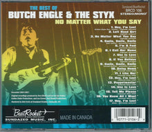 Load image into Gallery viewer, Butch Engle &amp; The Styx : The Best Of Butch Engle &amp; The Styx. No Matter What You Say (CD, Comp)
