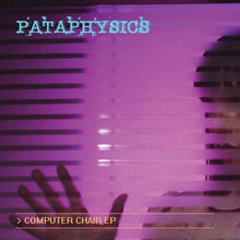 Load image into Gallery viewer, Pataphysics (2) : Computer Chair (7", EP)

