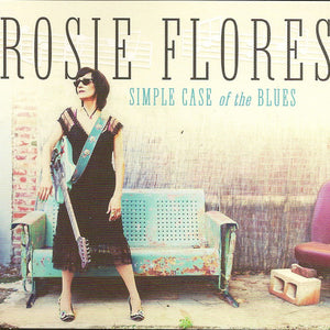Rosie Flores : Simple Case Of The Blues (CD, Album, Dig)