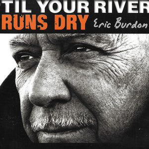 Eric Burdon : 'Til Your River Runs Dry (CD, Album, Dig)