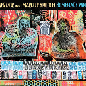 Greg Izor And Marco Pandolfi : Homemade Wine (CD, Album)