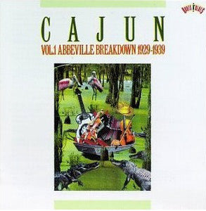 Various : Cajun Vol. 1 Abbeville Breakdown 1929-1939 (CD, Album, Comp, Mono)
