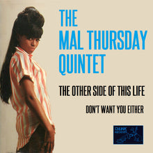 Load image into Gallery viewer, The Mal Thursday Quintet : The Other Side of This Life / Don&#39;t Want You Either  (CDr)
