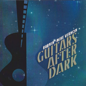 Burnin' Mike Vernon* : Guitars After Dark (CDr, Album, Ltd, CD )