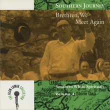 Load image into Gallery viewer, Various : Southern Journey Volume 4: Brethren, We Meet Again - Southern White Spirituals (CD, Album, Comp)
