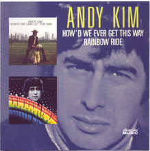 Load image into Gallery viewer, Andy Kim : How'd We Ever Get This Way / Rainbow Ride (CD, Album, Comp)
