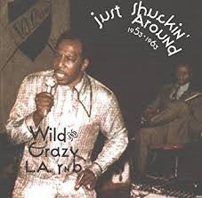 Various : Just Shuckin' Around 1953-1963 - Wild And Crazy L.A. R N' B (CD, Comp)