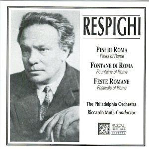 Respighi*, Riccardo Muti, The Philadelphia Orchestra : Pines Of Rome / Fountains Of Rome / Festivals Of Rome (CD, Album)