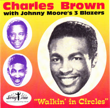 Load image into Gallery viewer, Charles Brown With Johnny Moore&#39;s 3 Blazers* : &quot;Walkin&#39; In Circles&quot; (CD, Comp)
