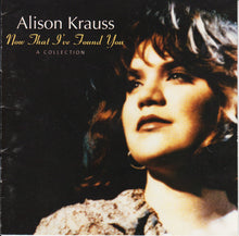 Load image into Gallery viewer, Alison Krauss : Now That I&#39;ve Found You: A Collection (CD, Comp, Club, CRC)
