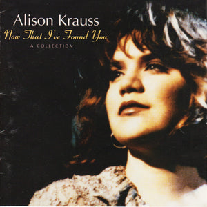 Alison Krauss : Now That I've Found You: A Collection (CD, Comp, Club, CRC)
