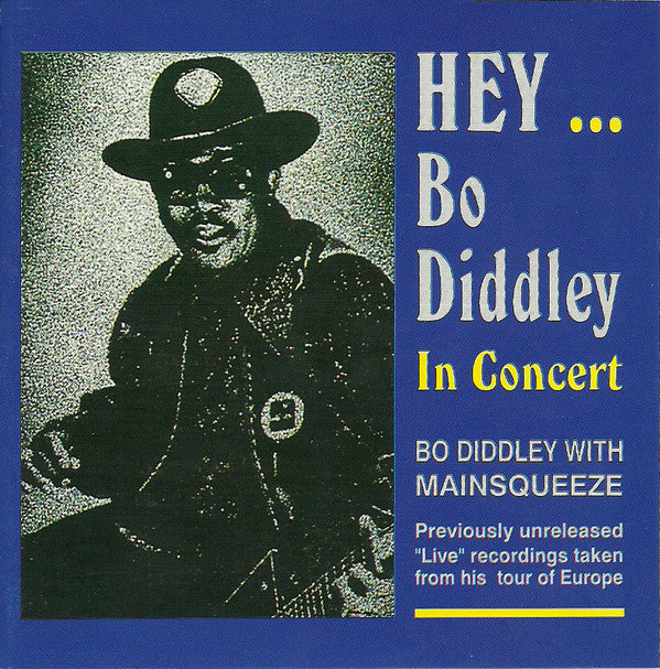 Bo Diddley with Mainsqueeze : Hey... Bo Diddley In Concert (CD, Album, RE)