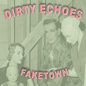 Dirty Echoes : Faketown (CD, Album)