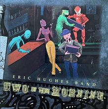 Load image into Gallery viewer, Eric Hughes Band : Two In The Morning (CD, Album)
