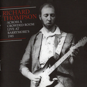Richard Thompson : Across A Crowded Room Live At Barrymore's 1985 (2xCD, Album)