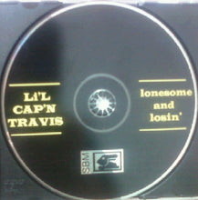 Load image into Gallery viewer, Li'l Cap'n Travis : Lonesome and Losin' (CD, Album)
