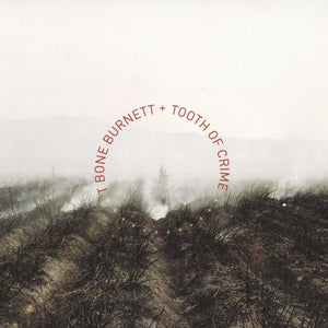 T Bone Burnett* : Tooth Of Crime (CD, Album, Sli)