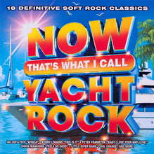 Load image into Gallery viewer, Various : Now That&#39;s What I Call Yacht Rock (CD, Album, Comp)
