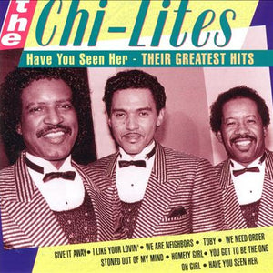 The Chi-Lites : Have You Seen Her - Their Greatest Hits (CD, Comp)