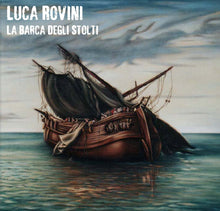 Load image into Gallery viewer, Luca Rovini : La Barca Degli Stolti (CD, Album)
