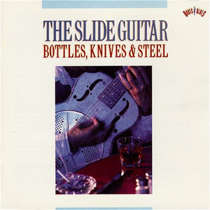 Various : The Slide Guitar: Bottles, Knives & Steel (CD, Comp)