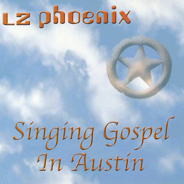 LZ Phoenix : Singing Gospel In Austin (CD, Album)