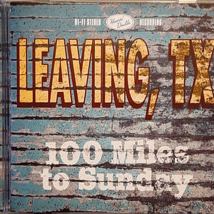 Leaving, TX : 100 Miles to Sunday (CD)