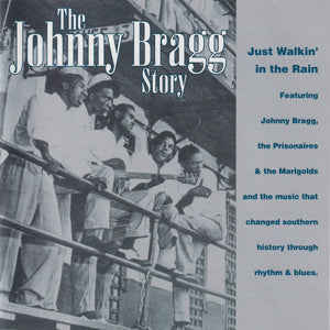 Johnny Bragg : The Johnny Bragg Story: Just Walkin' In The Rain (CD, Comp)