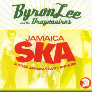Byron Lee And The Dragonaires : Jamaica Ska & Other Jamaican Party Anthems (2xCD, Comp)