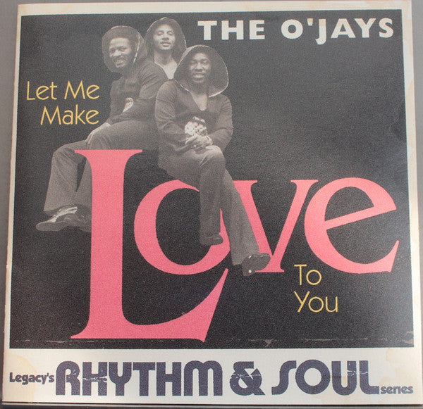 The O'Jays : Let Me Make Love To You (CD, Comp)