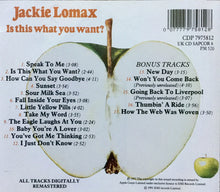 Load image into Gallery viewer, Jackie Lomax : Is This What You Want? (CD, Album, RE, RM)
