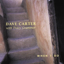 Load image into Gallery viewer, Dave Carter (3) With Tracy Grammer : When I Go (CD, Album)
