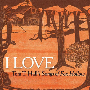 Various : I Love - Tom T. Hall's Songs Of Fox Hollow (CD, Album)