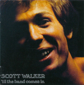 Scott Walker : 'Til The Band Comes In (CD, Album, RE)