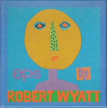 Load image into Gallery viewer, Robert Wyatt : EPs (CD, EP + CD, EP, Enh + CD, EP + CD, EP + CD, EP + )
