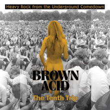 Load image into Gallery viewer, Various : Brown Acid: The Tenth Trip (Heavy Rock From The Underground Comedown) (CD, Comp, Dig)
