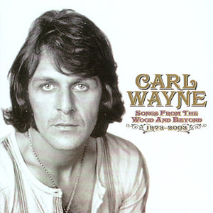 Carl Wayne : Songs From The Wood And Beyond 1973-2003 (CD, Comp)
